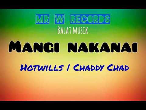 Mangi Nakanai (2019) - Hotwills ft Chaddy Chad (Mr W Records)