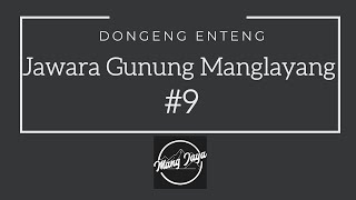 Download lagu Mang Jaya - Jawara Gunung Manglayang, Bagian 9, Dongeng Enteng Dongeng Sunda @MangJaya mp3