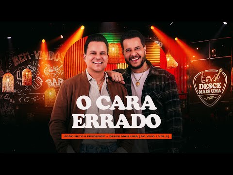 João Neto e Frederico - O Cara Errado (Desce Mais Uma)