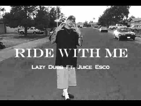 Ride With Me - Lazy Dubb Ft. Juice Esco