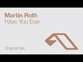 Martin Roth Have You Ever