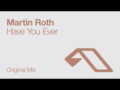 Martin Roth - Have You Ever