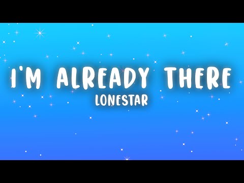 Lonestar - I'm Already There (Lyrics)