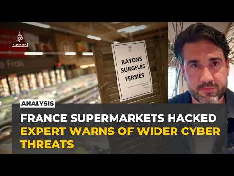 Cyberattack hits hundreds of French supermarkets as analyst warns of wider risks