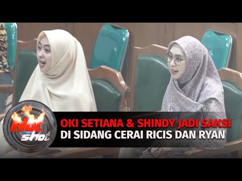Oki Setiana Dewi dan Shindy Jadi Saksi Di Sidang Cerai Ria Ricis dan Teuku Ryan | Hot Shot