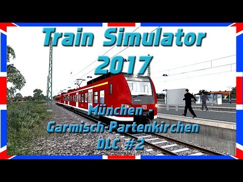MÜNCHEN - GARMISCH-PARTENKIRCHEN #2 | DB BR 426 | DLC | Train Simulator 2017 [Deutsch, HD]