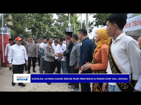 KAPOLDA JATENG HADIRI REKOR MURI MENYEDUH &amp; MINUM KOPI ASLI JEPARA