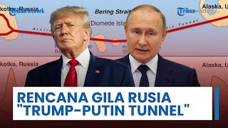 Rencana Gila Rusia Bangun Terowongan di Selat Bering Antara Siberia dan Alaska di Tengah Ketegangan