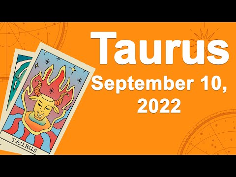 Taurus horoscope for today September 10 2022 ♉️ Watch It Quickly
