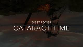 Destroyer – Cataract Time