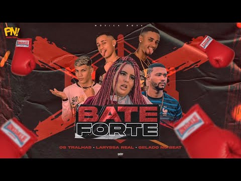 OS TRALHAS, LARYSSA REAL, GELADO NO BEAT - BATE FORTE
