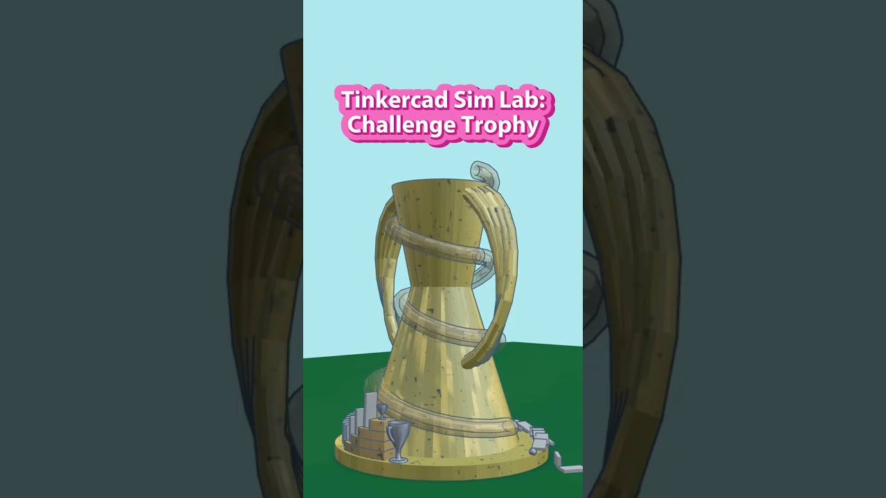 Tinkercad Sim Lab: Challenge Trophy