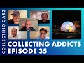 Collecting Addicts Episode 35 They Re Back For More