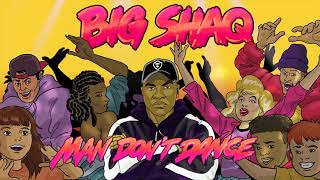 Big Shaq - Man Don&#39;t Dance (Official Audio)