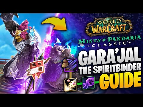 GARA'JAL THE SPIRITBINDER GUIDE - MISTS OF PANDARIA CLASSIC