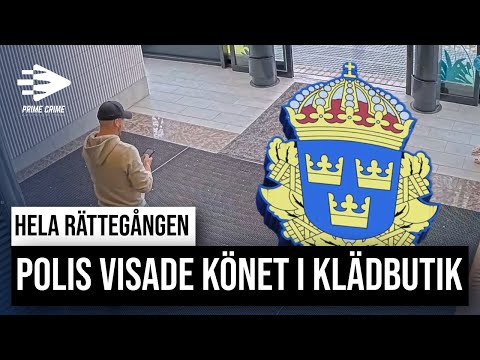 POLIS VISADE KÖNET I KLÄDBUTIK I ESKILSTUNA | HELA RÄTTEGÅNGEN