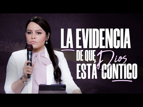 LA EVIDENCIA DE QUE DIOS ESTÁ CONTIGO - Pastora Yesenia Then