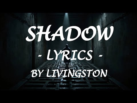 SHADOW - (Lyrics) - by Livingston