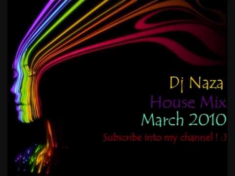 DJ NAZA mixing - New House Music Mix  - March 2010 (Viva La House Music)
