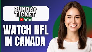 How To Watch NFL Sunday Ticket In Canada (2026)