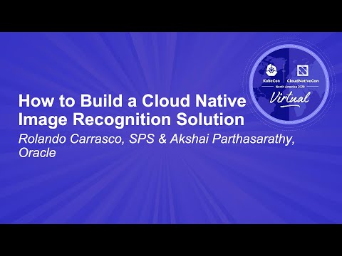 Image thumbnail for talk How to Build a Cloud Native Image Recognition Solution