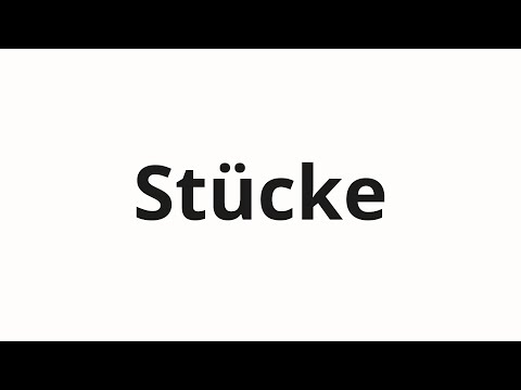How to pronounce Stücke