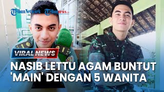 VIRAL NEWS: Babak Baru Dugaan Perselingkuhan Perwira TNI Lettu Agam dengan 5 Wanita