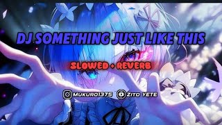 Download lagu DJ OLD SOMETHING JUST LIKE THIS BREAKBEAT SLOWED & REVERB mp3
