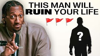 Ladies, avoid THIS type of man! (Men don't watch this...)