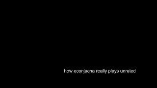 How econjacha really plays unrated | econjacha#7337