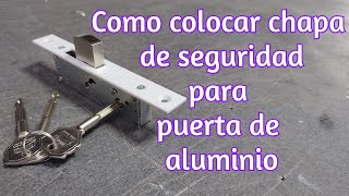 🕵️♂️COMO COLOCAR CHAPA DE SEGURIDAD PARA PUERTA DE ALUMINIO👷♂️