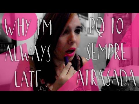 PQ TO SEMPRE ATRASADA • WHY I'M ALWAYS LATE (TV LALA)