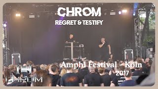 Chrom - Regret &amp; Testify (Live@Amphi 2017)