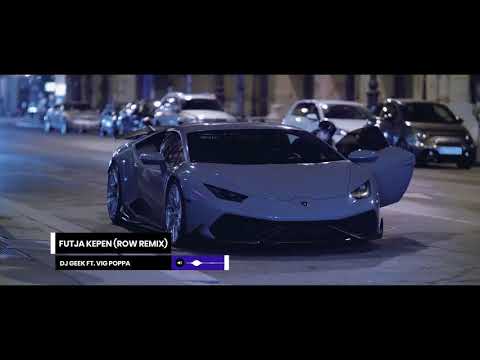 Dj Geek ft. Vig Poppa - Futja Kepen (ROW Remix)