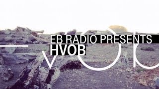 HVOB | One Year of Madness Mix I EB.Radio