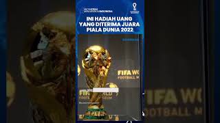Ini Hadiah Uang yang Diterima Juara Piala Dunia 2022