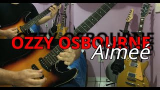 OZZY OSBOURNE - Aimeé - FULL GUITAR COVER