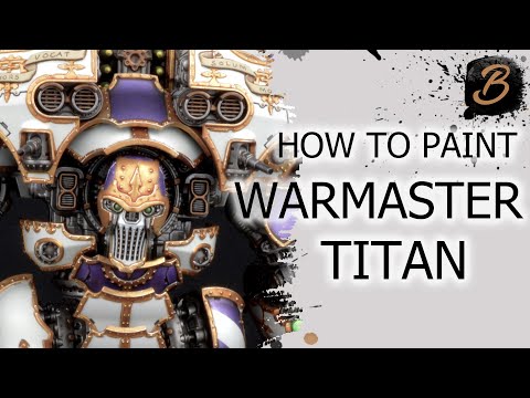 HOW TO PAINT A WARMASTER TITAN: A Step-By-Step Guide