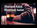 Sharab Kaisi Khumar Kaisa Song Muze Ek Sharabi Bana Diya Song 2021 Ye Jo Halka Halka Surur Hai