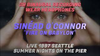 SINÉAD O&#39;CONNOR  -  FIRE ON BABYLON - LIVE 1997 SEATTLE - BINAURAL RECORDING