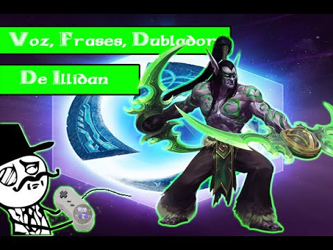Voz, Frases e Dublador - Illidan - Heroes of The Storm