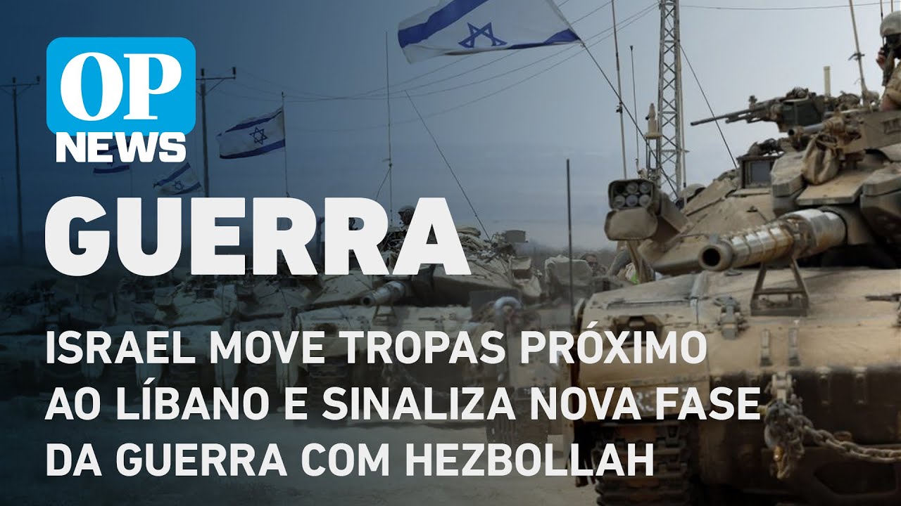 Israel move tropas próximo ao Líbano e sinaliza nova fase da guerra com Hezbollah l OP NEWS