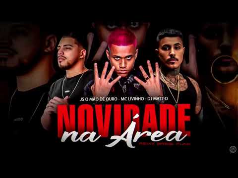 🔵 Novidade Na Área - Mc Livinho, Js o Mão De Ouro, Dj Matt-D - Remix Brega Funk