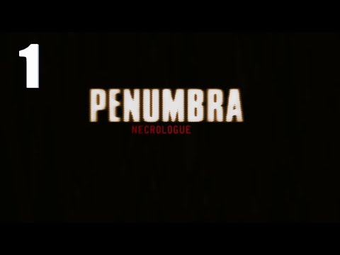 Penumbra: Necrologue - Part 1