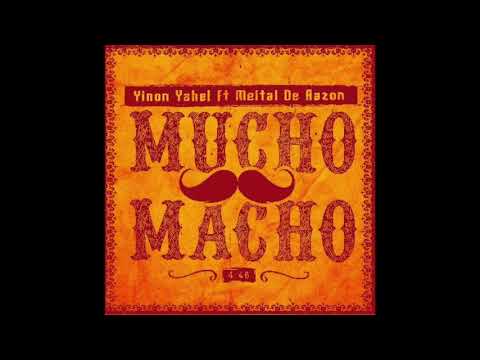 Mucho Macho - Yinon Yahel ft Meital De Razon