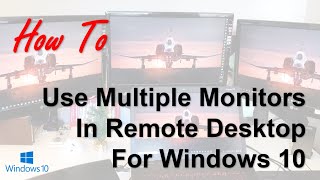 How to use multiple monitors in Remote Desktop for Windows 10