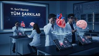 11. SINIF BİYOLOJİ Tüm Şarkılar