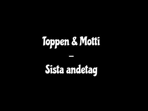 Toppen & Motti - Sista andetag