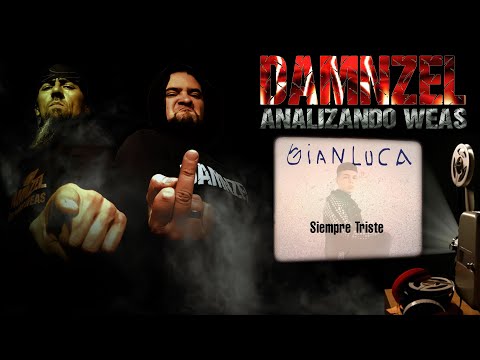 DAMNZEL Analizando Weas - Gianluca - Siempre Triste