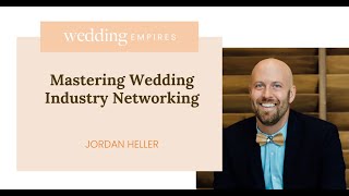 Mastering Wedding Industry Networking with Jordan Heller